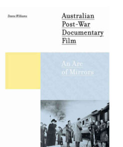 Australian Post-war Documentary Film: An Arc of Mirrors, 1st Edition eBook