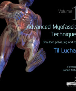 Advanced Myofascial Techniques: Volume 1: Shoulder, Pelvis, Leg and Foot eBook