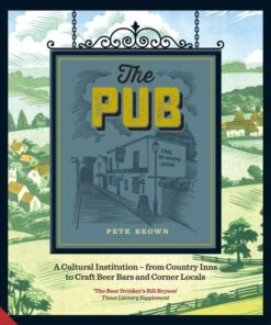 The Pub: A Cultural Institution — from Country Inns to Craft Beer Bars and Corner Locals eBook