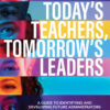 Today's Teachers, Tomorrow's Leaders: A Guide to Identifying and Developing Future Administrators (A guide to spotting the potential leader within), 1st Edition eBook