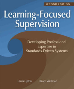 Learning-Focused Supervision Developing Professional Expertise in Standards-Driven Systems, Second Edition: (Enhance teacher effectiveness through learning-focused supervision), 2nd Edition eBook