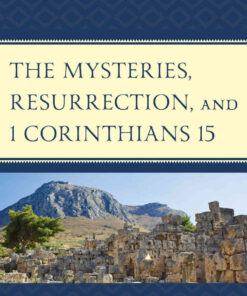 The Mysteries, Resurrection, and 1 Corinthians 15: Comparative Methodology and Contextual Exegesis eBook