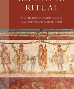 Gifts and Ritual: The Charismata of Romans 12: 6-8 in the Context of Roman Religion eBook