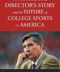 An Athletic Director’s Story and the Future of College Sports in America eBook