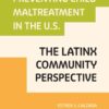 Preventing Child Maltreatment in the U.S.: The Latinx Community Perspective eBook