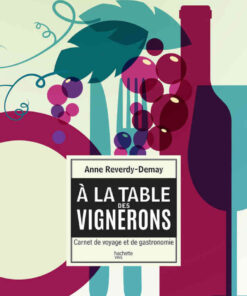 À la table des vignerons: carnet de voyage et de gastronomie eBook
