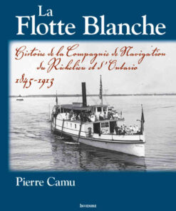 La Flotte Blanche: Histoire de la Compagnie de navigation du Richelieu et d'Ontario eBook