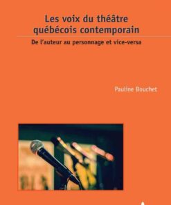 Les voix du théâtre québécois contemporain: De l’auteur au personnage et vice-versa, 1st Edition eBook