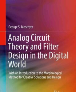 Analog Circuit Theory and Filter Design in the Digital World: With an Introduction to the Morphological Method for Creative Solutions and Design eBook