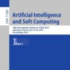 Artificial Intelligence and Soft Computing: 18th International Conference, ICAISC 2019, Zakopane, Poland, June 16–20, 2019, Proceedings, Part I eBook