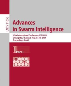 Advances in Swarm Intelligence: 10th International Conference, ICSI 2019, Chiang Mai, Thailand, July 26–30, 2019, Proceedings, Part I eBook