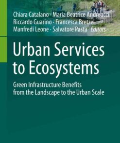 Urban Services to Ecosystems: Green Infrastructure Benefits from the Landscape to the Urban Scale eBook