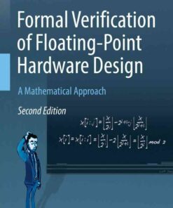 Formal Verification of Floating-Point Hardware Design: A Mathematical Approach, 2nd Edition eBook