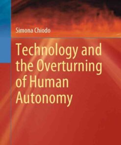 Technology and the Overturning of Human Autonomy eBook