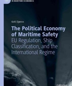 The Political Economy of Maritime Safety: EU Regulation, Ship Classification, and the International Regime eBook