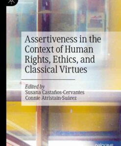 Assertiveness in the Context of Human Rights, Ethics, and Classical Virtues eBook
