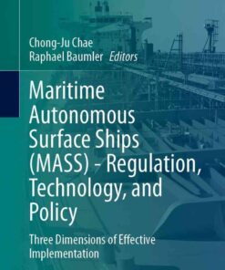 Maritime Autonomous Surface Ships (MASS) - Regulation, Technology, and Policy: Three Dimensions of Effective Implementation eBook