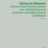 Gärten in Häusern: Entwurf und Konstruktion von Grünräumen in privaten und öffentlichen Gebäuden, 1st Edition eBook