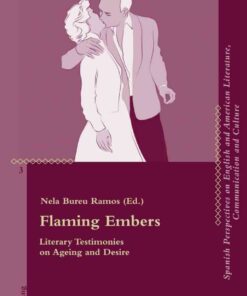 Flaming Embers: Literary Testimonies on Ageing and Desire, 1st Edition eBook