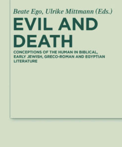Evil and Death: Conceptions of the Human in Biblical, Early Jewish, Greco-Roman and Egyptian Literature, 1st Edition eBook