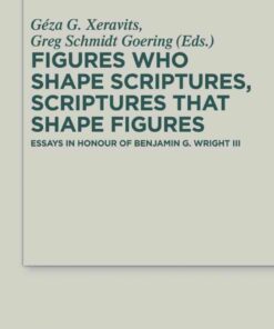 Figures who Shape Scriptures, Scriptures that Shape Figures: Essays in Honour of Benjamin G. Wright III, 1st Edition eBook