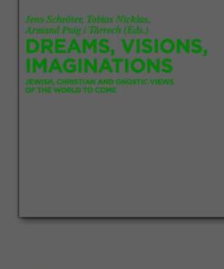 Dreams, Visions, Imaginations: Jewish, Christian and Gnostic Views of the World to Come, 1st Edition eBook