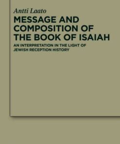 Message and Composition of the Book of Isaiah: An Interpretation in the Light of Jewish Reception History, 1st Edition eBook