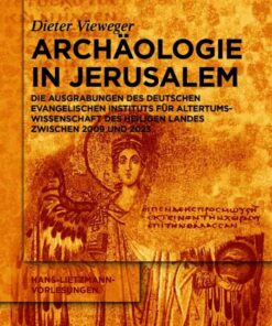 Archäologie in Jerusalem: Die Ausgrabungen des Deutschen Evangelischen Instituts für Altertumswissenschaft des Heiligen Landes zwischen 2009 und 2023, 1st Edition eBook