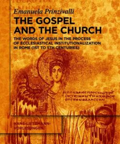 The Gospel and the Church: The Words of Jesus in the Process of Ecclesiastical Institutionalization in Rome (First to Fifth Centuries), 1st Edition eBook
