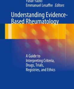 Understanding Evidence-Based Rheumatology: A Guide to Interpreting Criteria, Drugs, Trials, Registries, and Ethics eBook