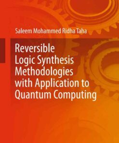 Reversible Logic Synthesis Methodologies with Application to Quantum Computing eBook