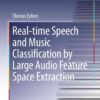Real-time Speech and Music Classification by Large Audio Feature Space Extraction eBook
