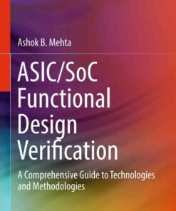 ASIC/SoC Functional Design Verification: A Comprehensive Guide to Technologies and Methodologies eBook