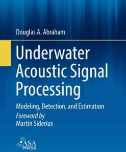 Underwater Acoustic Signal Processing: Modeling, Detection, and Estimation eBook