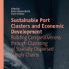 Sustainable Port Clusters and Economic Development: Building Competitiveness through Clustering of Spatially Dispersed Supply Chains eBook