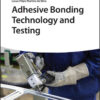 Adhesive Bonding Technology and Testing, 1st Edition eBook