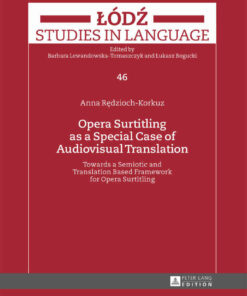 Opera Surtitling as a Special Case of Audiovisual Translation: Towards a Semiotic and Translation Based Framework for Opera Surtitling, 1st Edition eBook