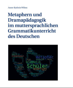 Metaphern und Dramapaedagogik im muttersprachlichen Grammatikunterricht des Deutschen, 1st Edition eBook