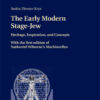 The Early Modern Stage-Jew: Heritage, Inspiration, and Concepts – With the first edition of Nathaniel Wiburne’s «Machiavellus», 1st Edition eBook