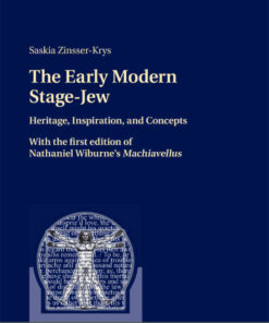 The Early Modern Stage-Jew: Heritage, Inspiration, and Concepts – With the first edition of Nathaniel Wiburne’s «Machiavellus», 1st Edition eBook