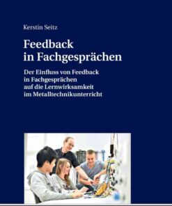 Feedback in Fachgespraechen: Der Einfluss von Feedback in Fachgespraechen auf die Lernwirksamkeit im Metalltechnikunterricht, 1st Edition eBook