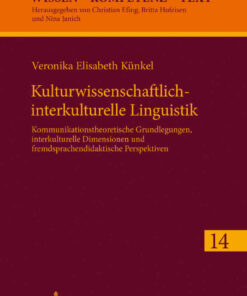 Kulturwissenschaftlich-interkulturelle Linguistik: Kommunikationstheoretische Grundlegungen, interkulturelle Dimensionen und fremdsprachendidaktische Perspektiven, 1st Edition eBook