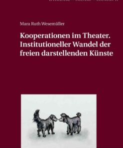 Kooperationen im Theater. Institutioneller Wandel der freien darstellenden Kuenste, 1st Edition eBook