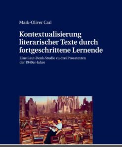 Kontextualisierung literarischer Texte durch fortgeschrittene Lernende: Eine Laut-Denk-Studie zu drei Prosatexten der 1940er-Jahre, 1st Edition eBook