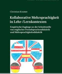 Kollaborative Mehrsprachigkeit in Lehr-/Lernkontexten: Empirische Zugaenge an der Schnittstelle von englischer Fremdsprachendidaktik und Mehrsprachigkeitsdidaktik, 1st Edition eBook