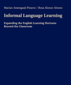 Informal Language Learning: Expanding the English Learning Horizons Beyond the Classroom, 1st Edition eBook