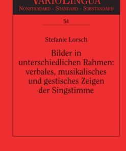Bilder in unterschiedlichen Rahmen: verbales, musikalisches und gestisches Zeigen der Singstimme, 1st Edition eBook