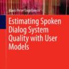 Estimating Spoken Dialog System Quality with User Models eBook