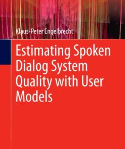 Estimating Spoken Dialog System Quality with User Models eBook