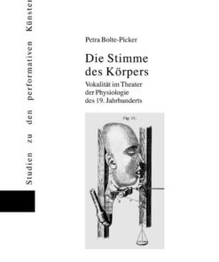 Die Stimme des Koerpers: Vokalitaet im Theater der Physiologie des 19. Jahrhunderts, 1st Edition eBook
